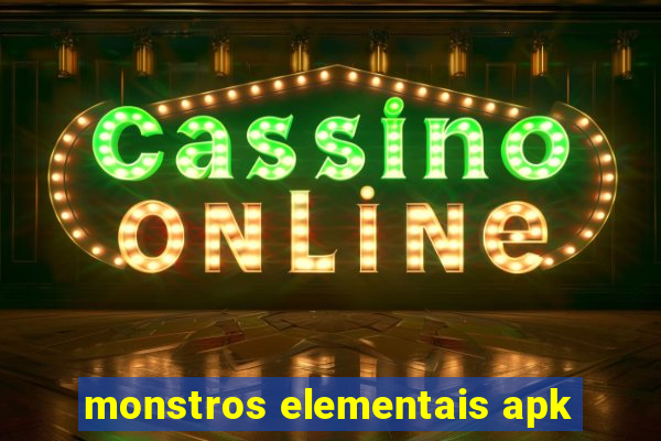 monstros elementais apk